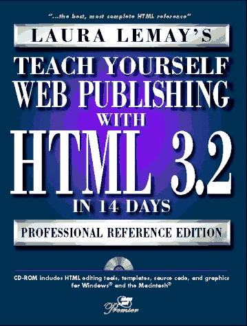 Laura Lemay's Teach Yourself Web Publishing with HTML 3.2 in 14 days Professional Reference editon