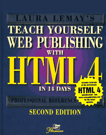 Laura Lemay's Teach Yourself Web Publishing with HTML 4.0 in 14 days Professional Reference editon